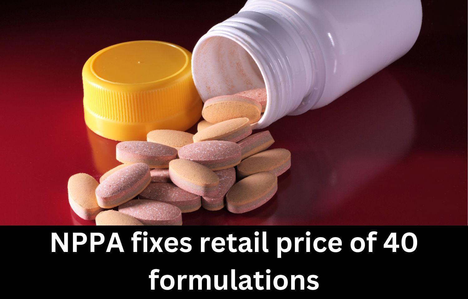 NPPA Fixes Retail Price Of 40 Formulations