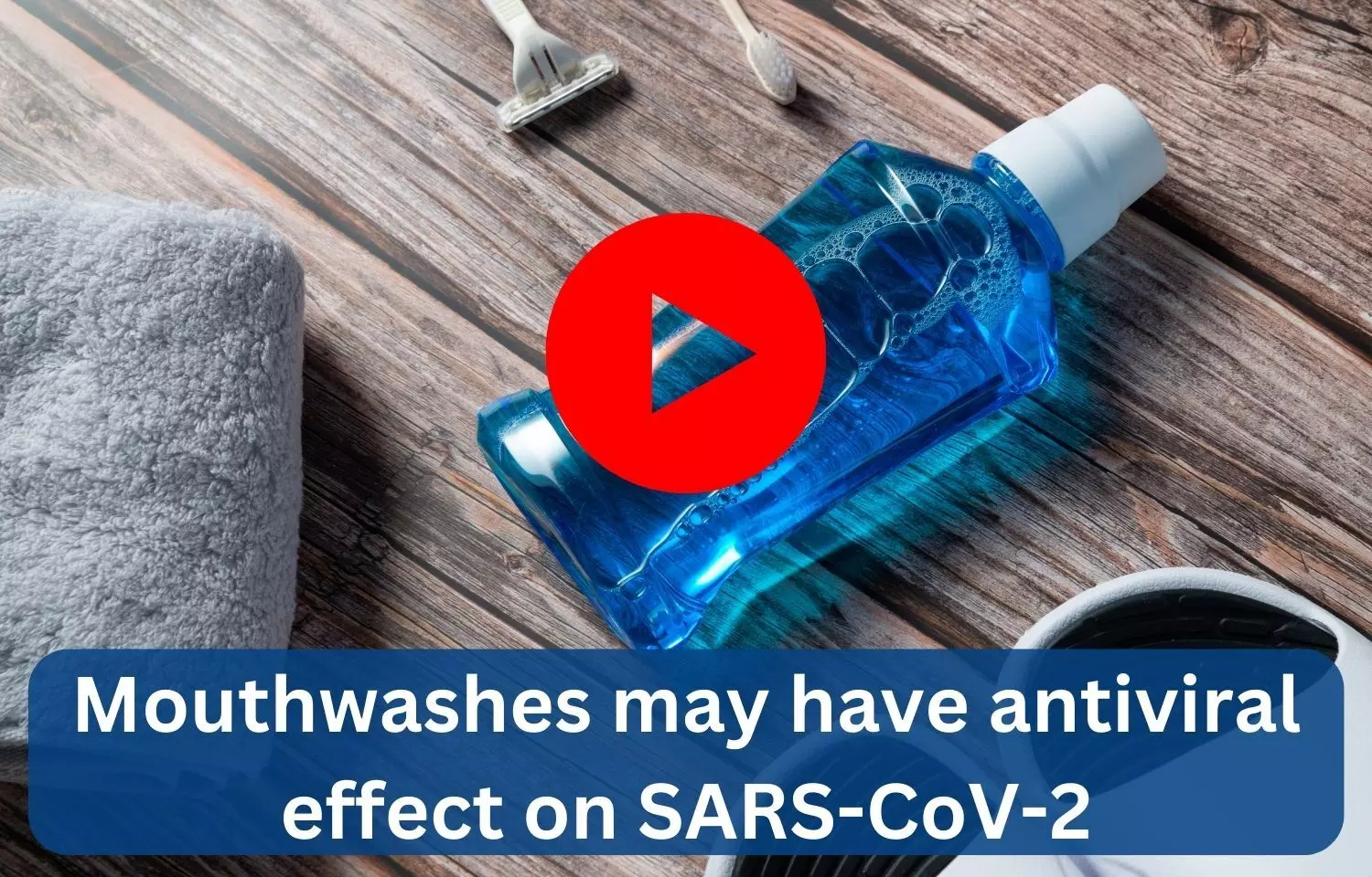 Mouthwashes may have antiviral effect on SARS-CoV-2