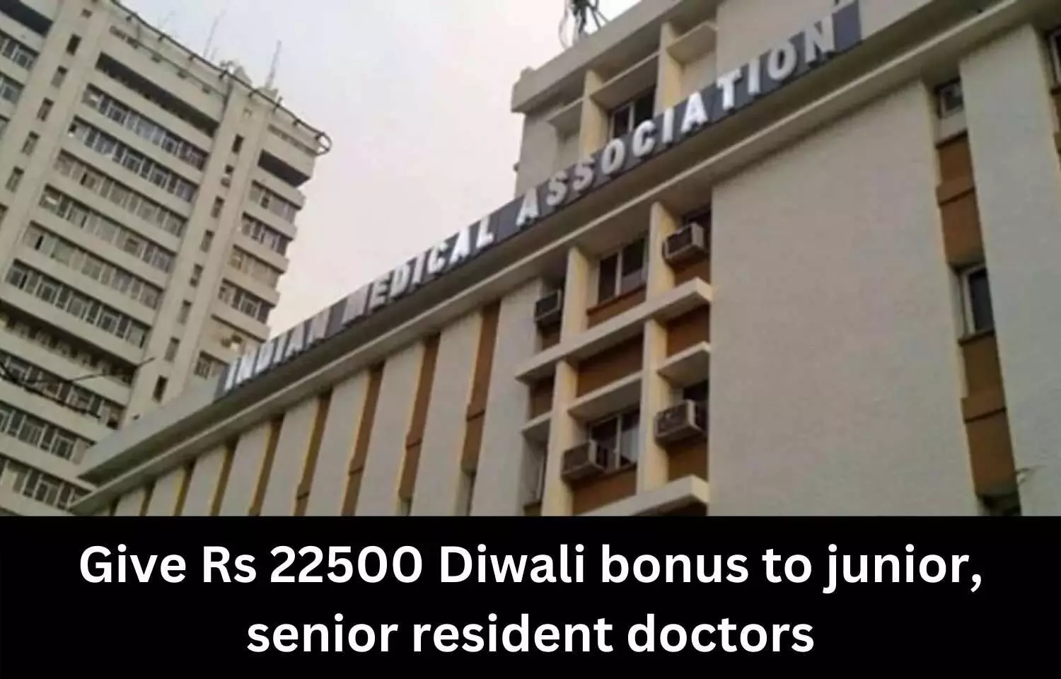 Give Rs 22500 Diwali bonus to junior, senior resident doctors: IMA Maha to CM