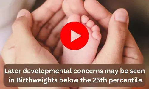 Later developmental concerns may be seen in Birthweights below the 25th percentile