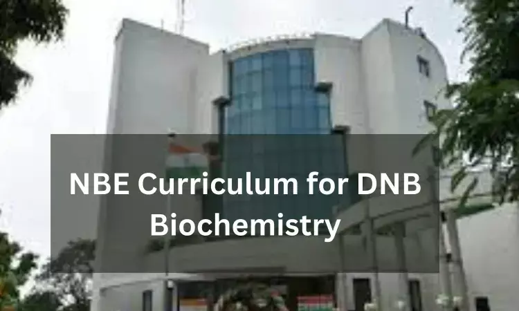 DNB Biochemistry in India: Check out NBE released Curriculum