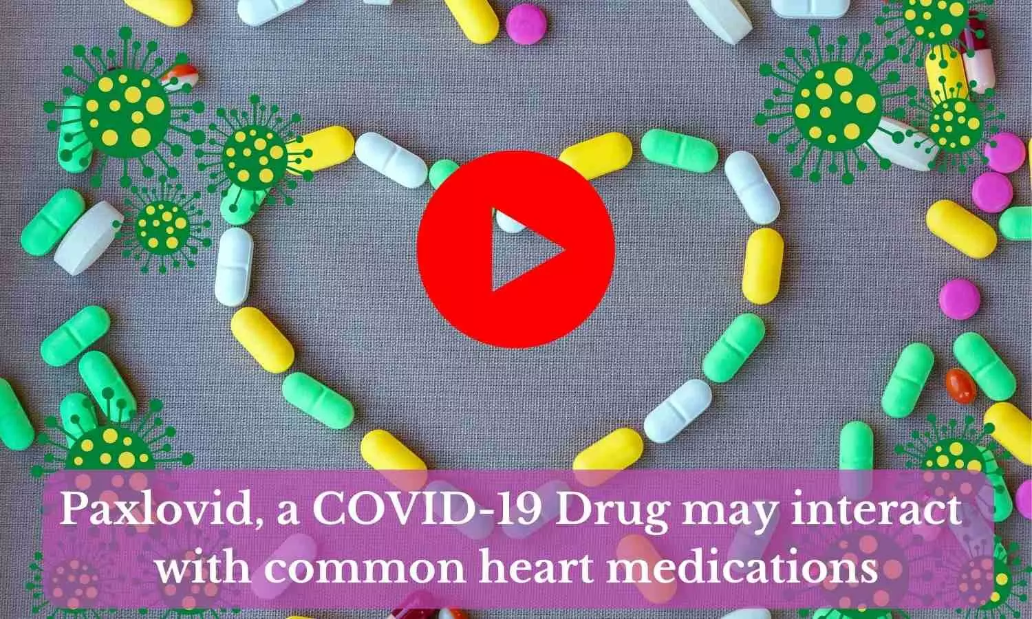 JACC review pinpoints drug interactions of COVID drug Paxlovid with common heart medications