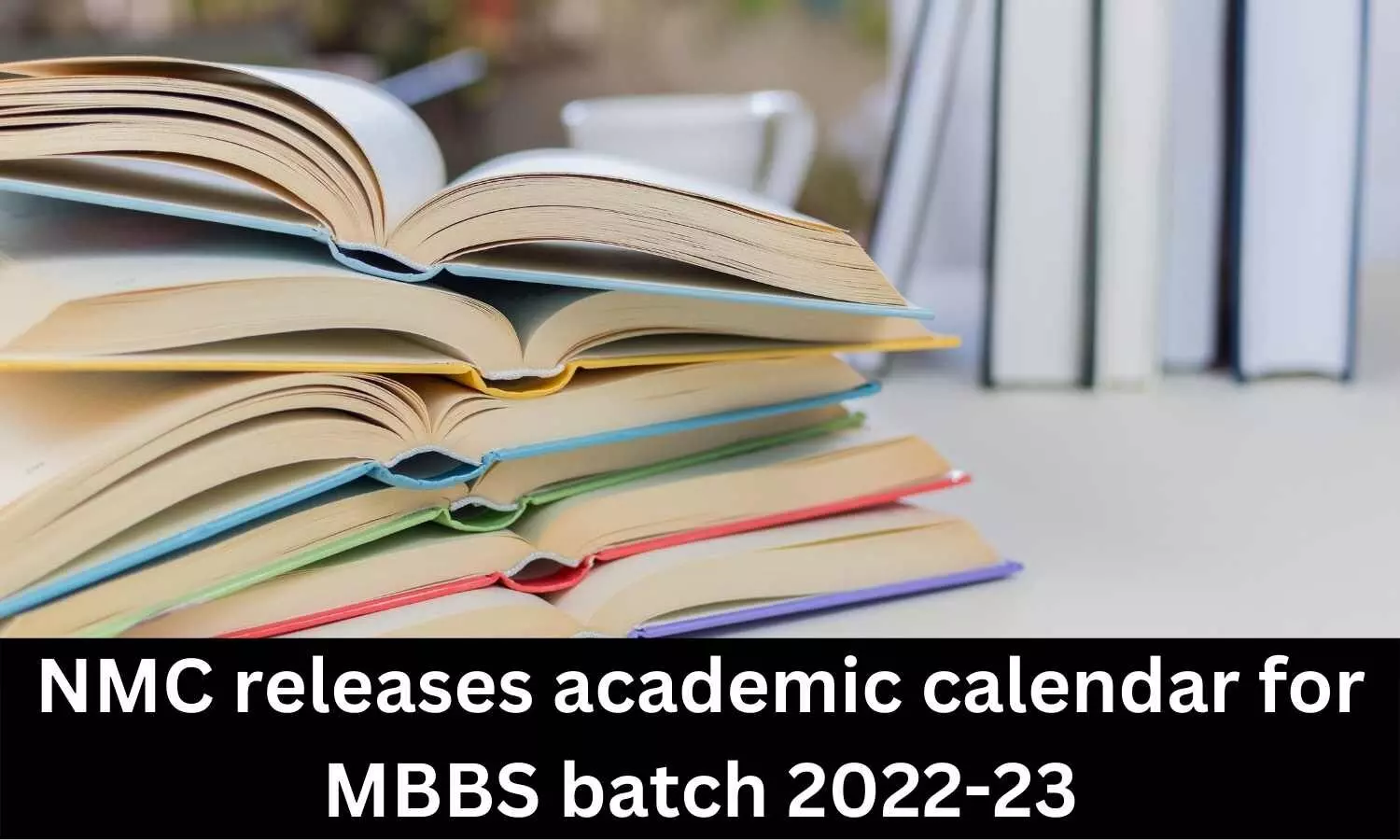 NEET 2022 NMC releases academic calendar for MBBS batch 202223