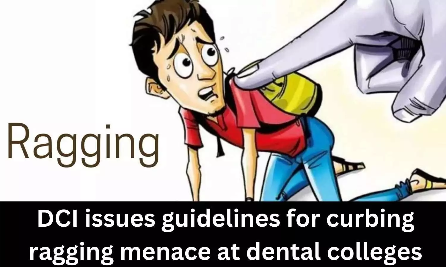 Dental Council of India releases guidelines for curbing ragging menace at dental colleges, details