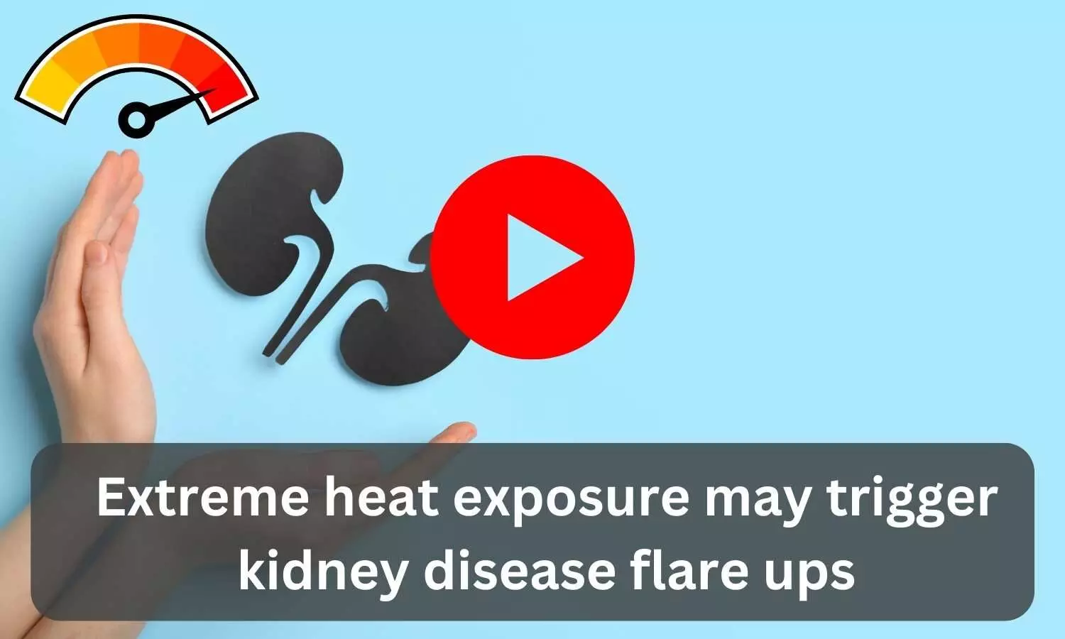 Extreme heat exposure may trigger kidney disease flare ups
