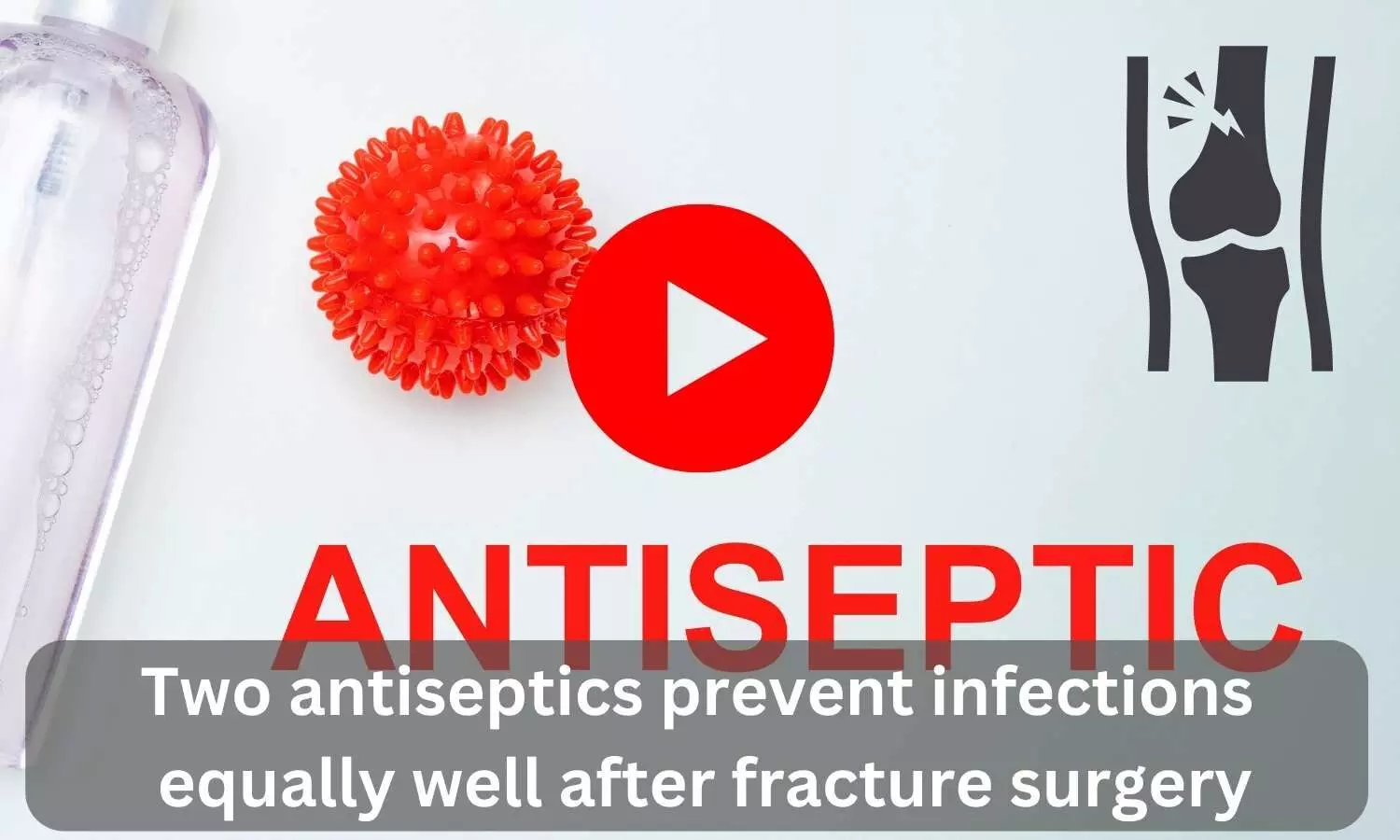 Two antiseptics prevent infections equally well after fracture surgery