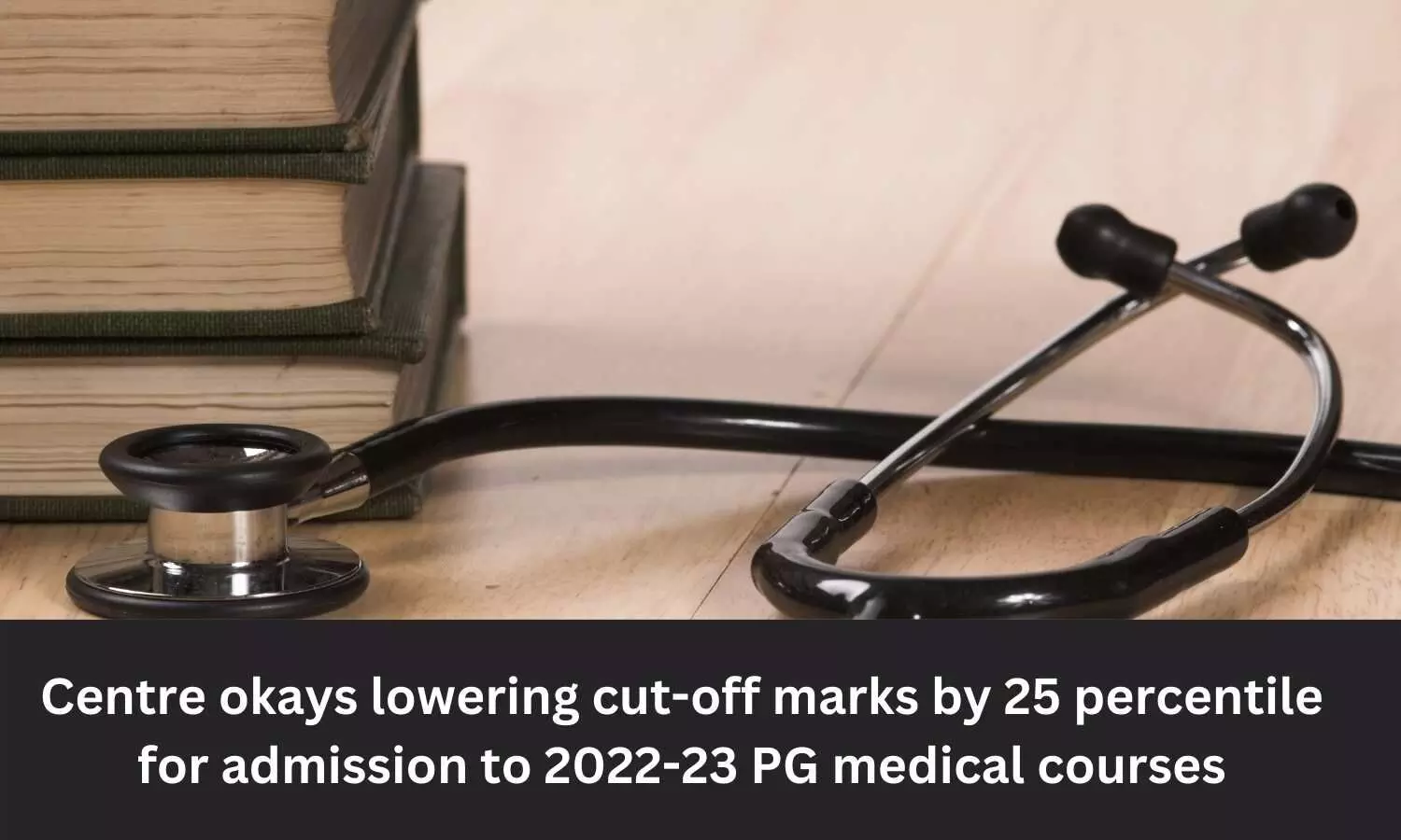 Centre okays lowering cut-off marks by 25 percentile for admission to 2022-23 PG medical courses