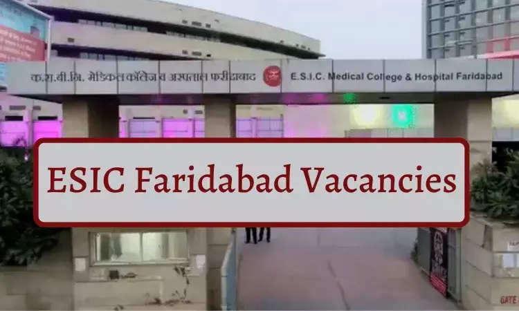 Walk In Interview At ESIC Hospital Faridabad: Vacancies For Super Specialists Post, View All Details Here