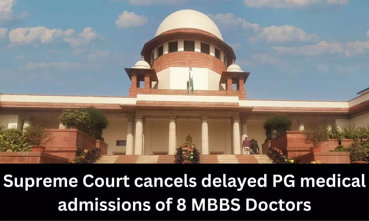 SC cancels delayed PG medical admissions of 8 MBBS Doctors, says schedule must be followed strictly