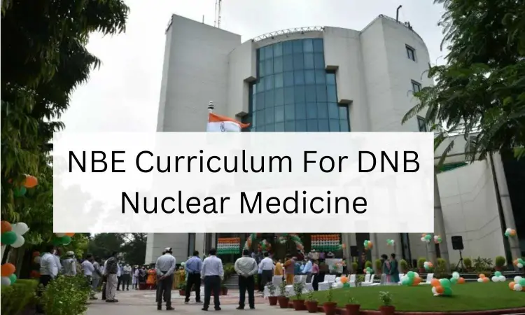 DNB Nuclear Medicine in India: Check out NBE released Curriculum
