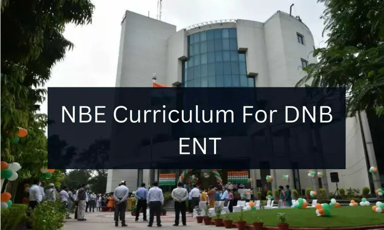 DNB ENT in India: Check out NBE released Curriculum