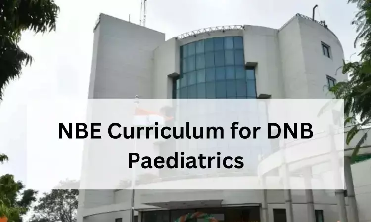 DNB Paediatrics in India: Check out NBE released Curriculum