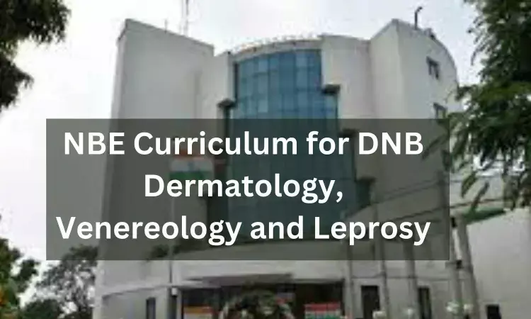 DNB Dermatology, Venereology and Leprosy in India: Check out NBE released Curriculum