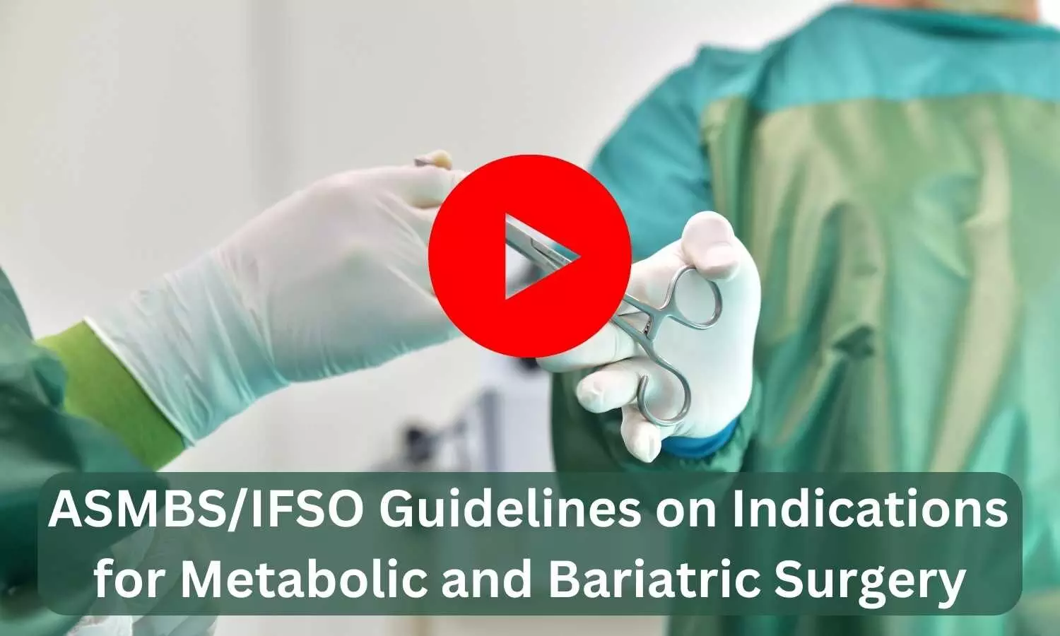 ASMBS/IFSO Guidelines on Indications for Metabolic and Bariatric Surgery