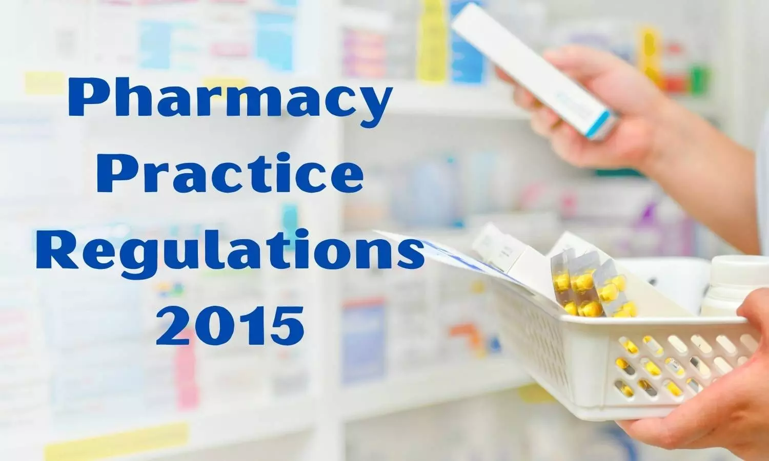 Pharmacy Council of India mandates urgent implementation of Pharmacy Practice Regulations for pharmacists