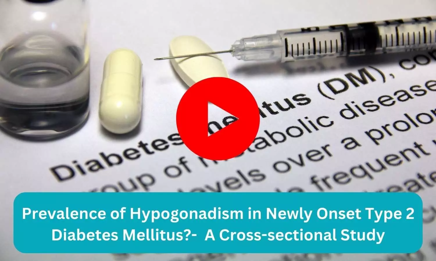 Prevalence of Hypogonadism in Newly Onset Type 2 Diabetes Mellitus?-  A Cross-sectional Study