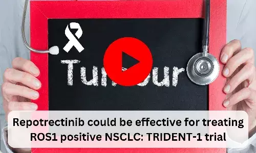 Repotrectinib could be effective for treating ROS1 positive NSCLC: TRIDENT-1 trial