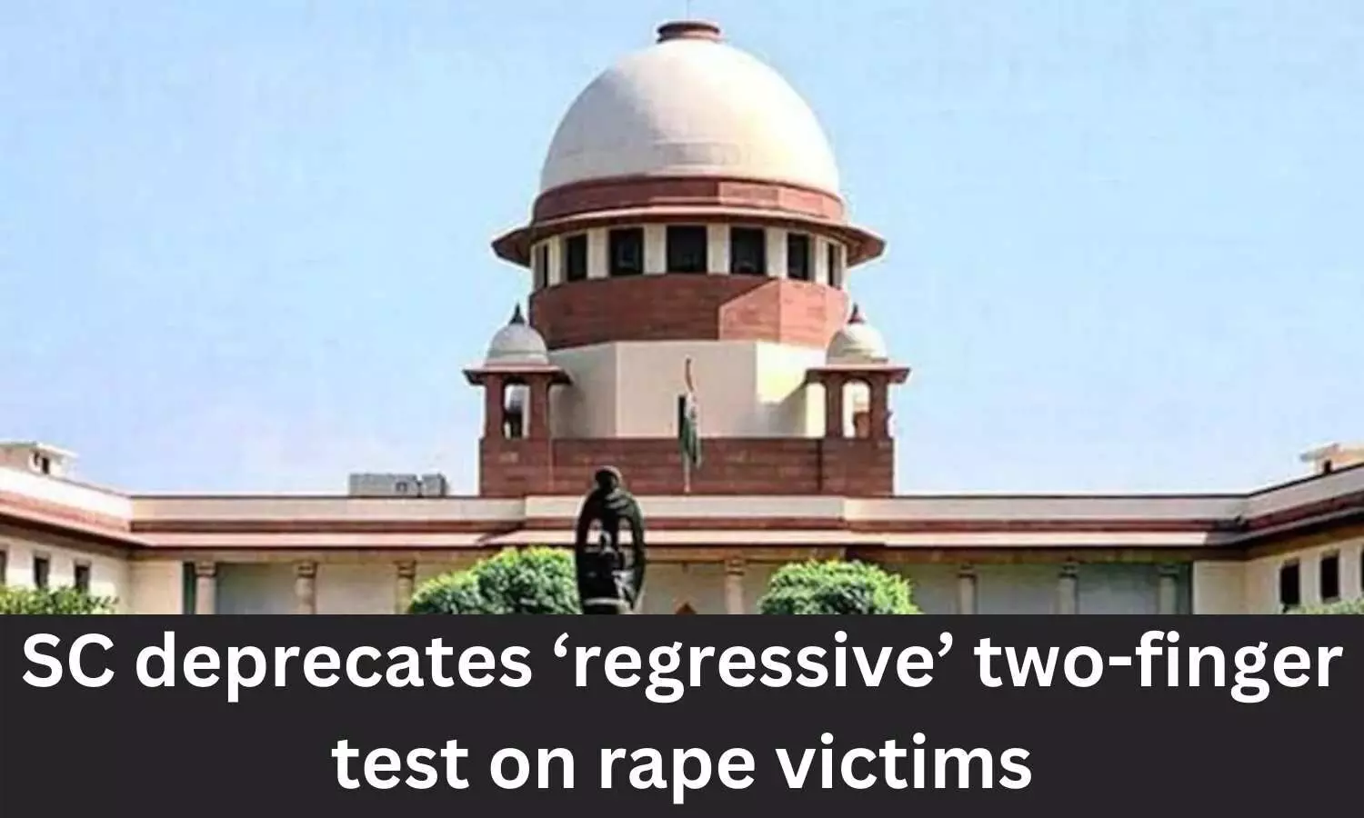 SC deprecates regressive two-finger test on rape victims