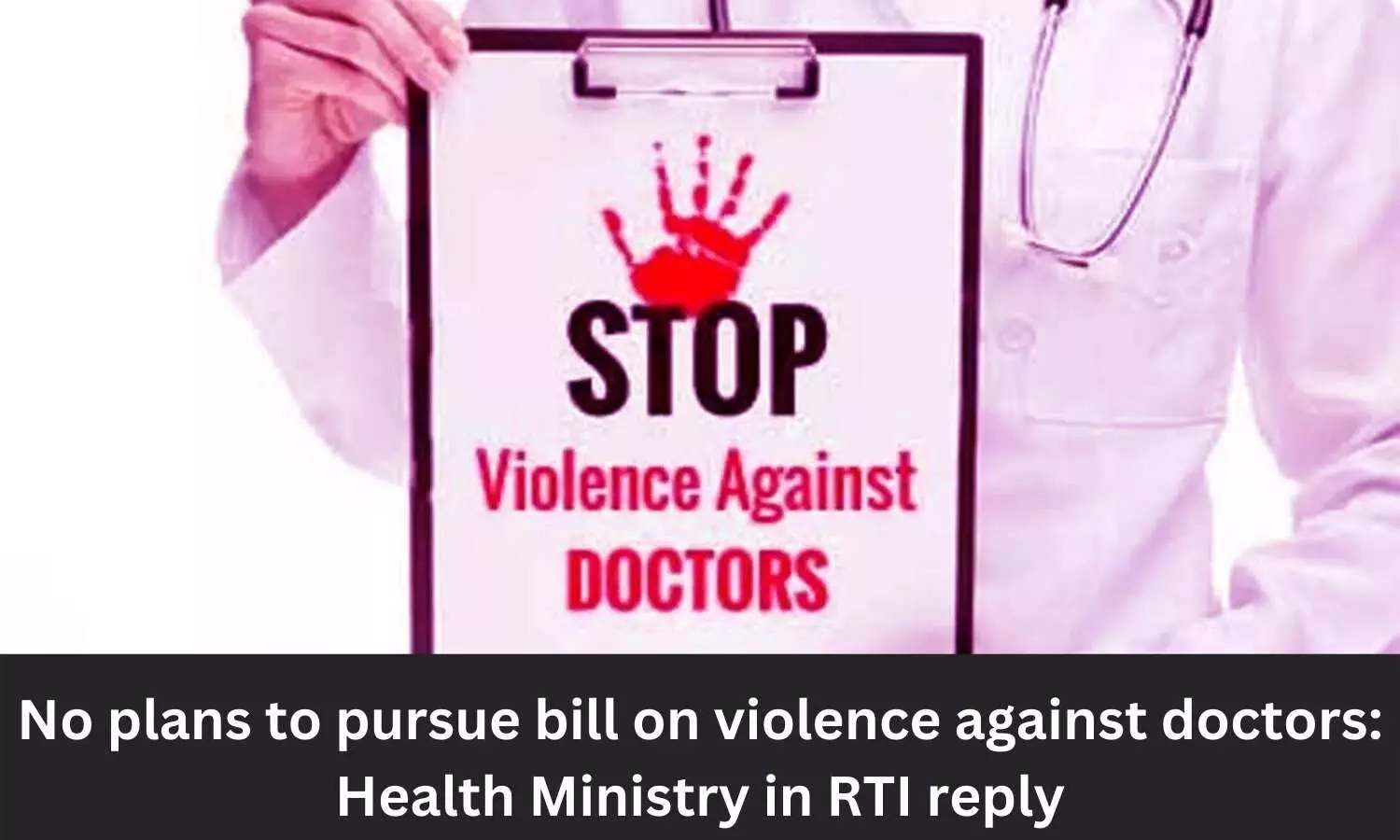 No plans to pursue bill on violence against doctors: Health Ministry in RTI reply
