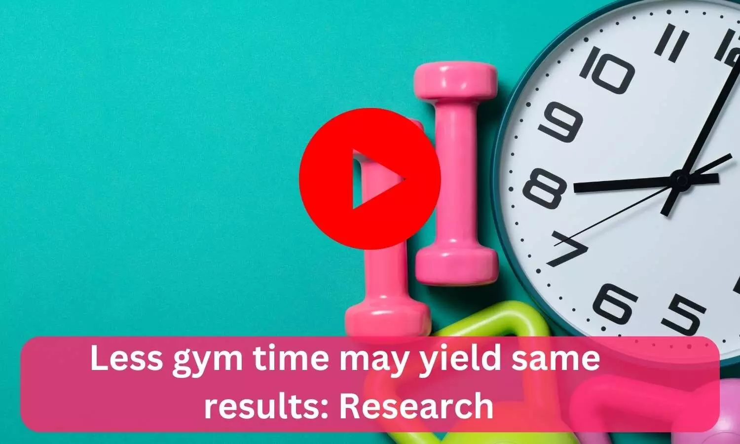 Less gym time may yield same results: Research