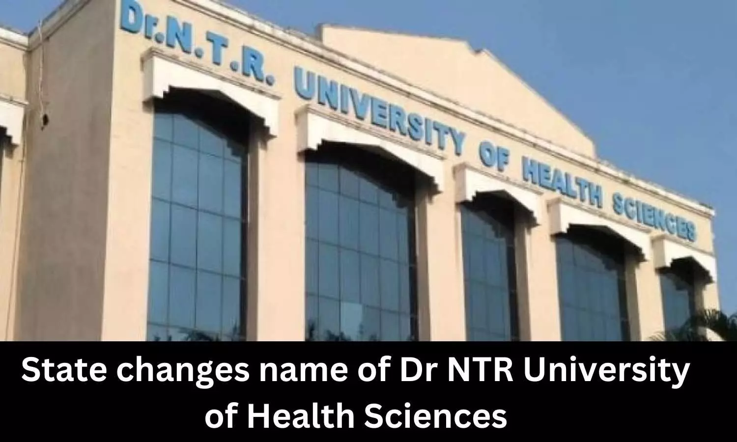 Dr NTR University of Health Sciences renamed, NMC intervention demanded for retaining previous name