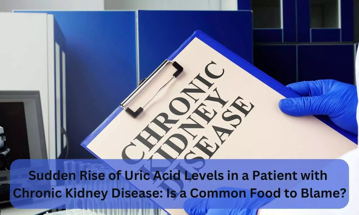Sudden Rise of Uric Acid Levels in a Patient with Chronic Kidney Disease: Is a Common Food to Blame?