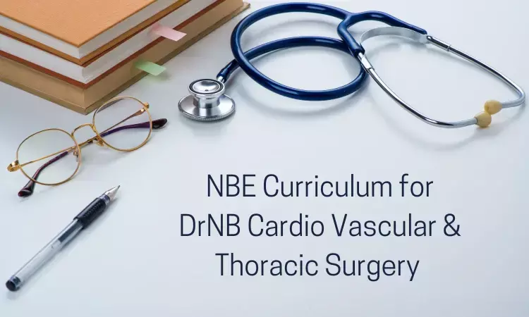 DrNB Cardio Vascular and Thoracic Surgery In India: Check Out NBE Released Curriculum