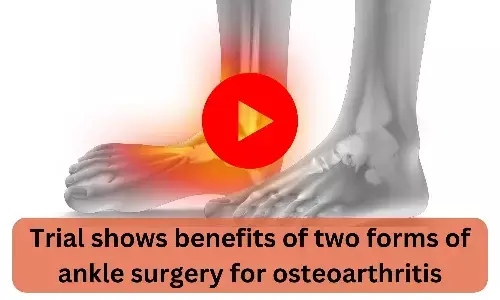 Trial shows benefits of two forms of ankle surgery for osteoarthritis