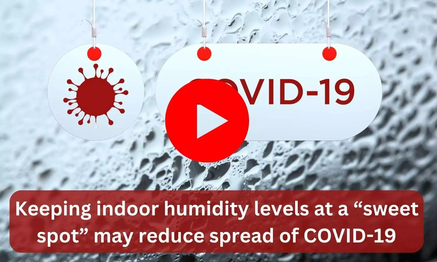 Keeping indoor humidity levels at a sweet spot may reduce spread of COVID-19