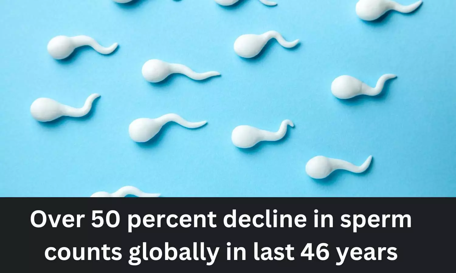 Over 50 percent decline in sperm counts globally in last 46 years, even in India: Study