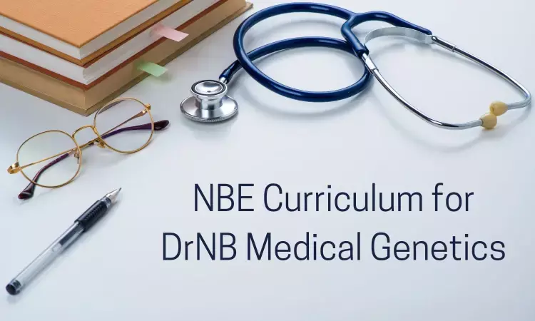 DrNB Medical Genetics In India: Check Out NBE Released Curriculum
