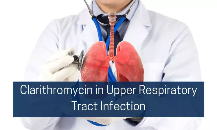 Drug Review: Clarithromycin in Upper Respiratory Tract Infections