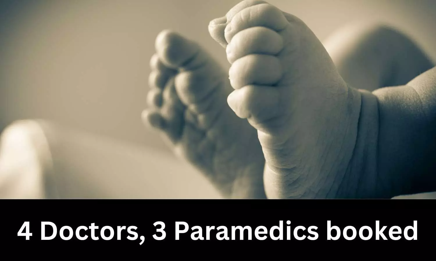 IPC 304A: 4 Doctors, 3 Paramedics booked for death of 10 month old boy suffering from cold