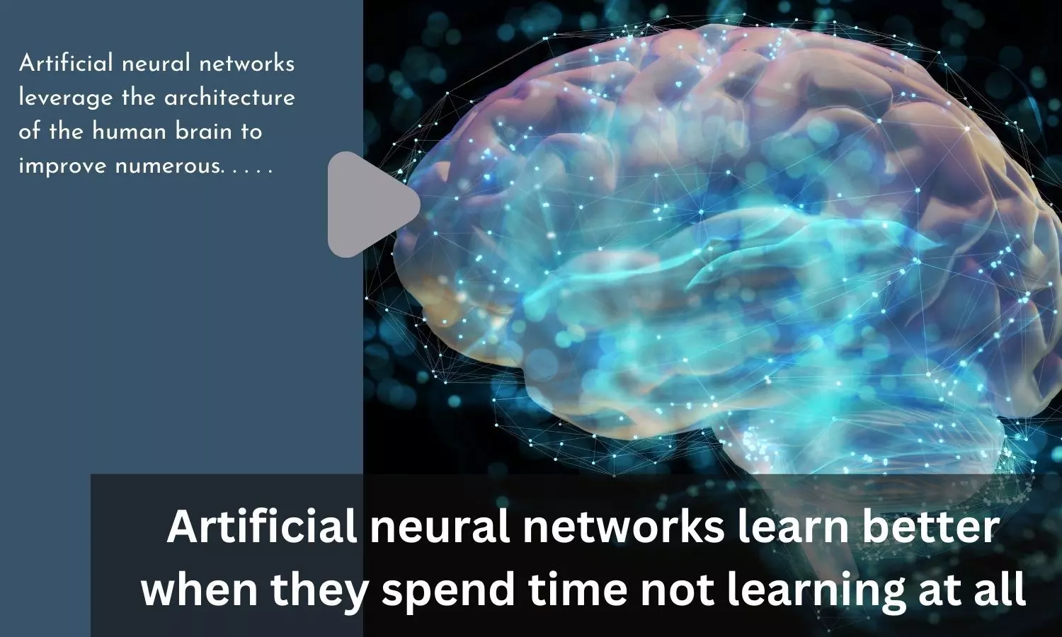 Artificial neural networks learn better when they spend time not learning at all
