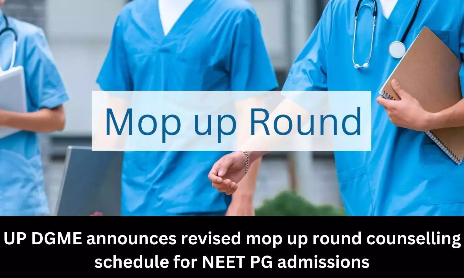 UP DGME announces revised counseling schedule for mop-up round for NEET PG admission