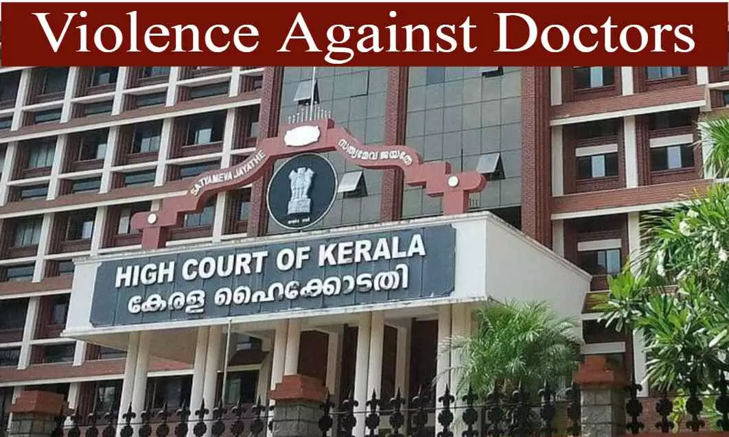 Violence Against Doctors: Kerala Govt informs HC about proposal to amend Healthcare Service Act