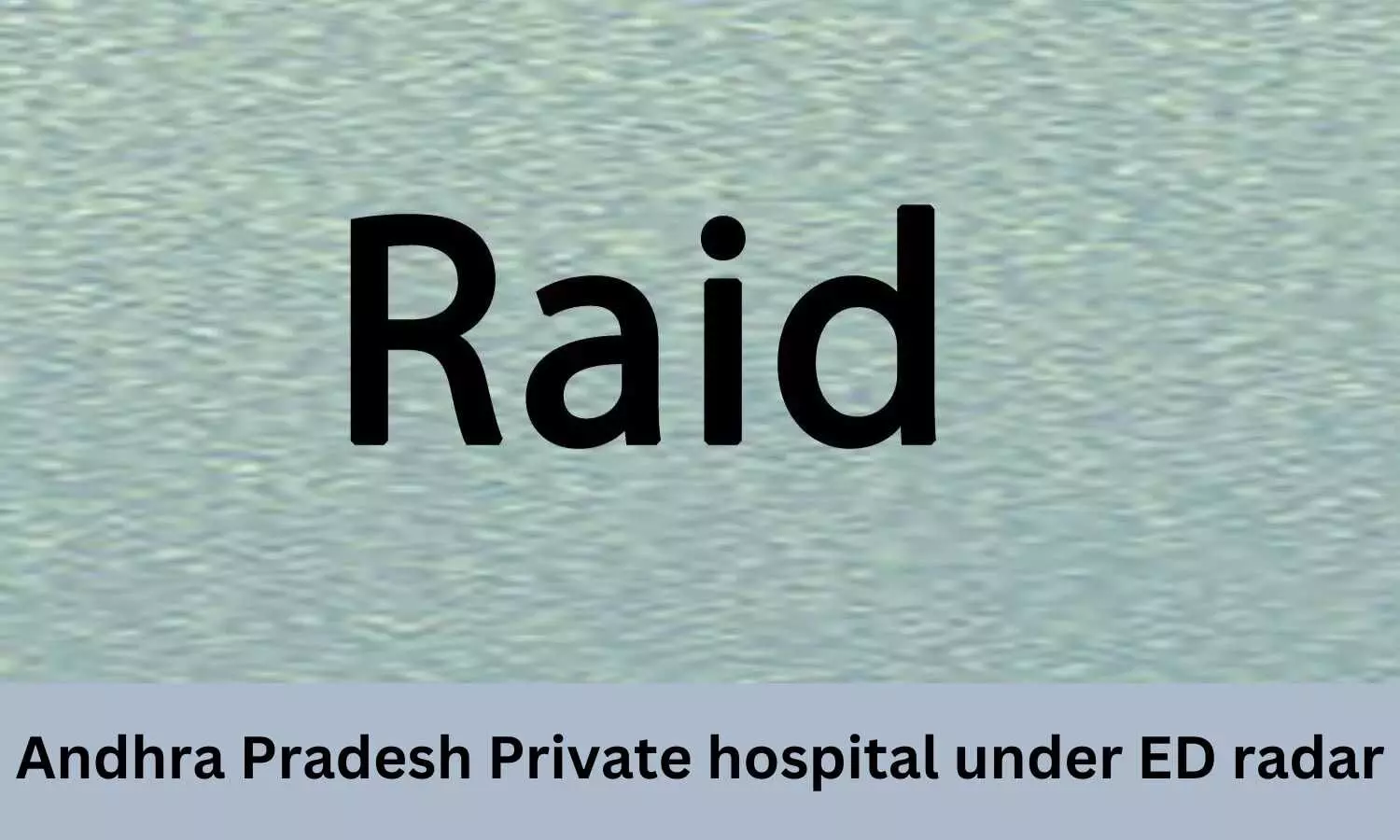 Andhra Pradesh Private hospital under ED radar: Irregularities worth crores of rupees found in Hospital records