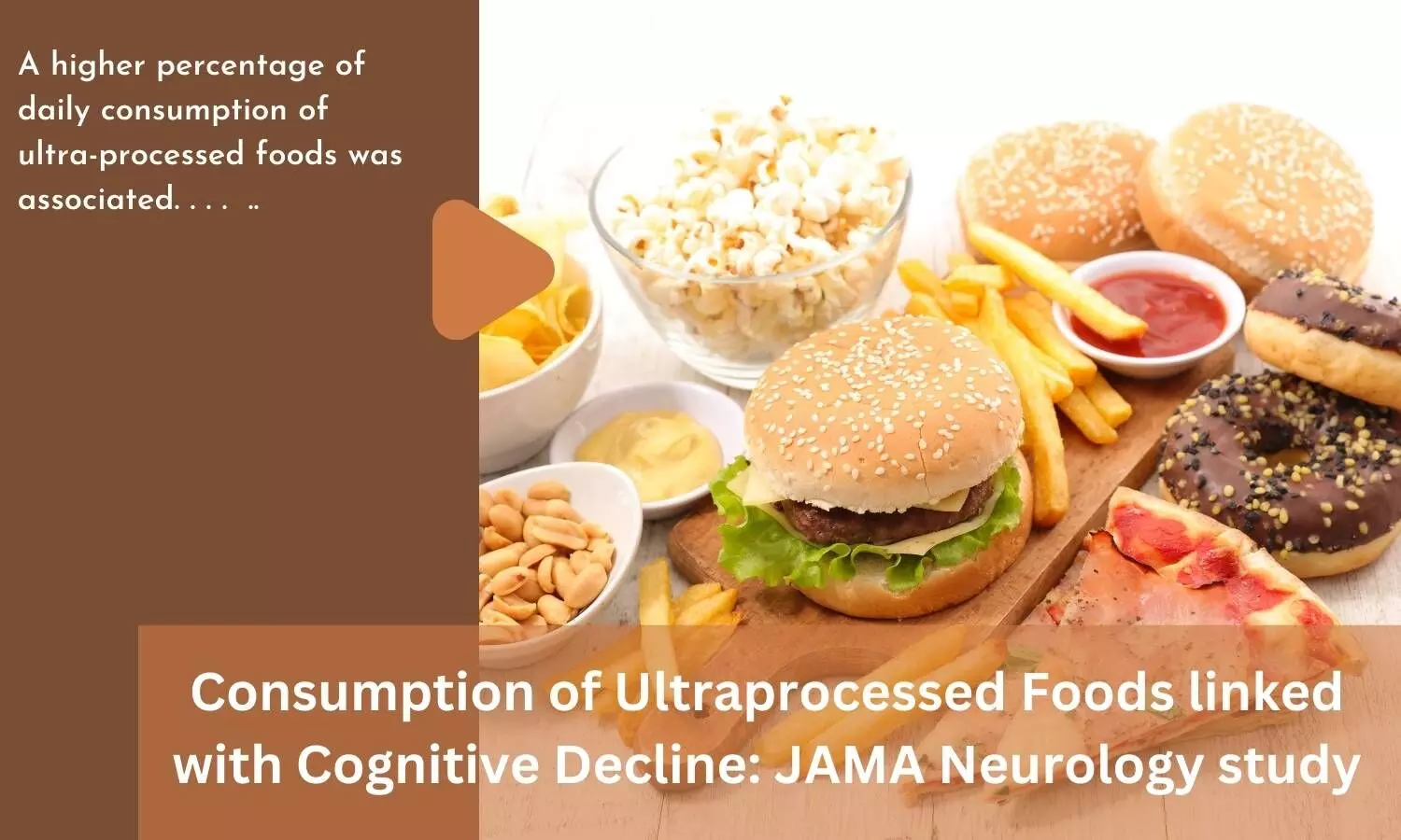 Consumption of Ultraprocessed Foods linked with Cognitive Decline: JAMA Neurology study