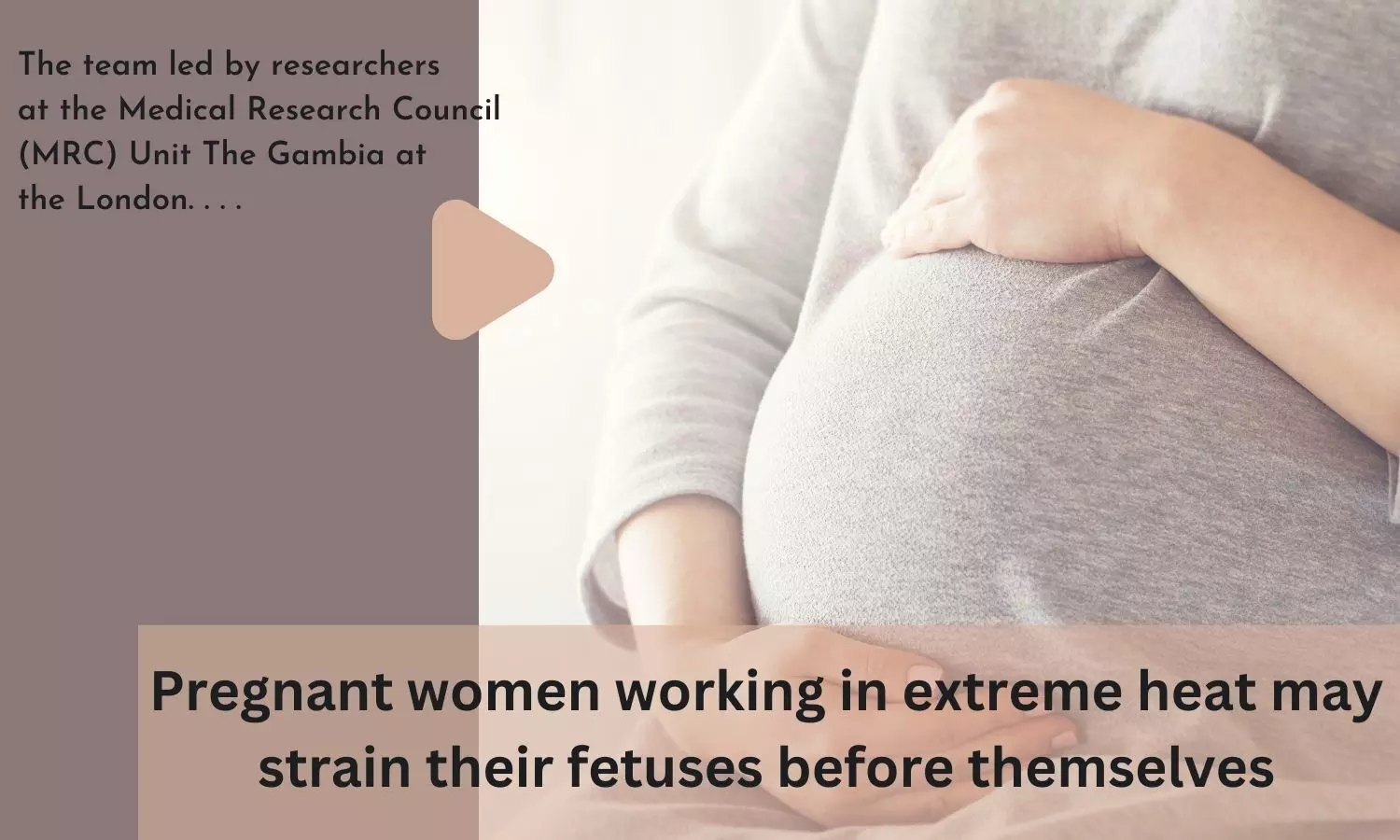 Pregnant women working in extreme heat may strain their fetuses before themselves