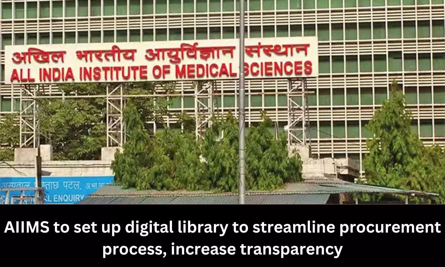 AIIMS to set up digital library to streamline procurement process, increase transparency