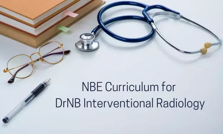 DrNB Interventional Radiology In India: Check Out NBE Released Curriculum