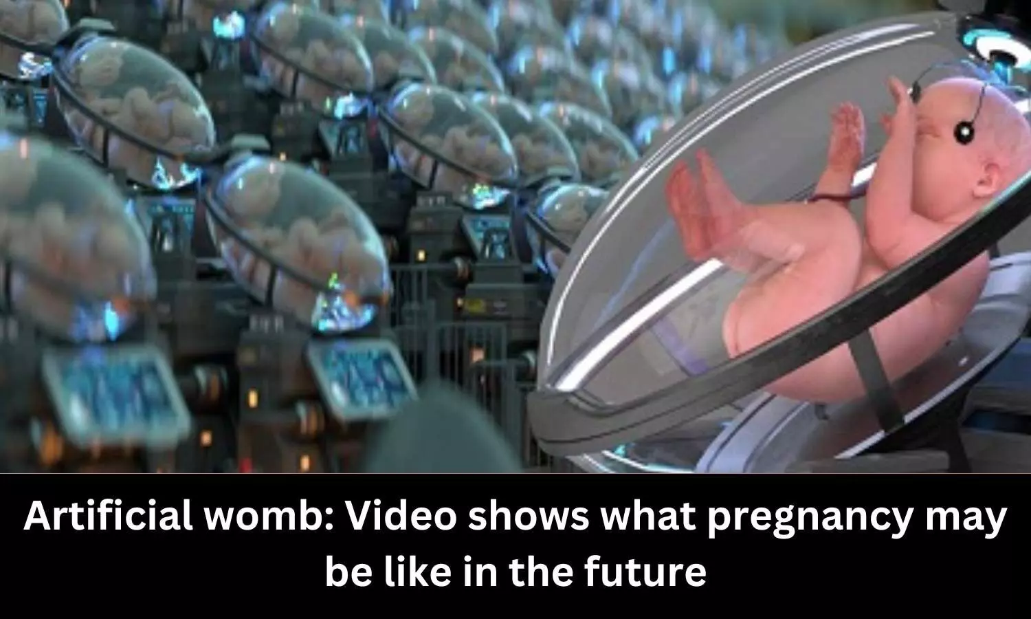 Artificial womb: Video shows what pregnancy may be like in the future