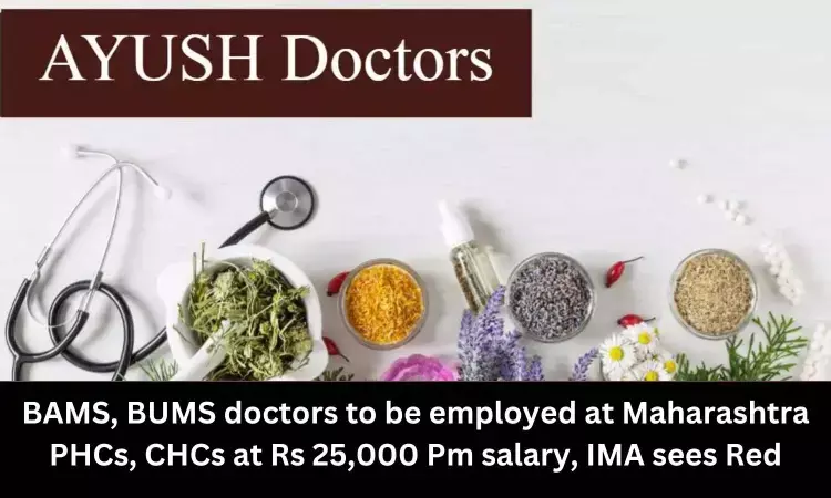 Maha: NHM invites BAMS, BUMS doctors to work at PHCs, CHCs at Rs 25000 per month salary, IMA sees Red