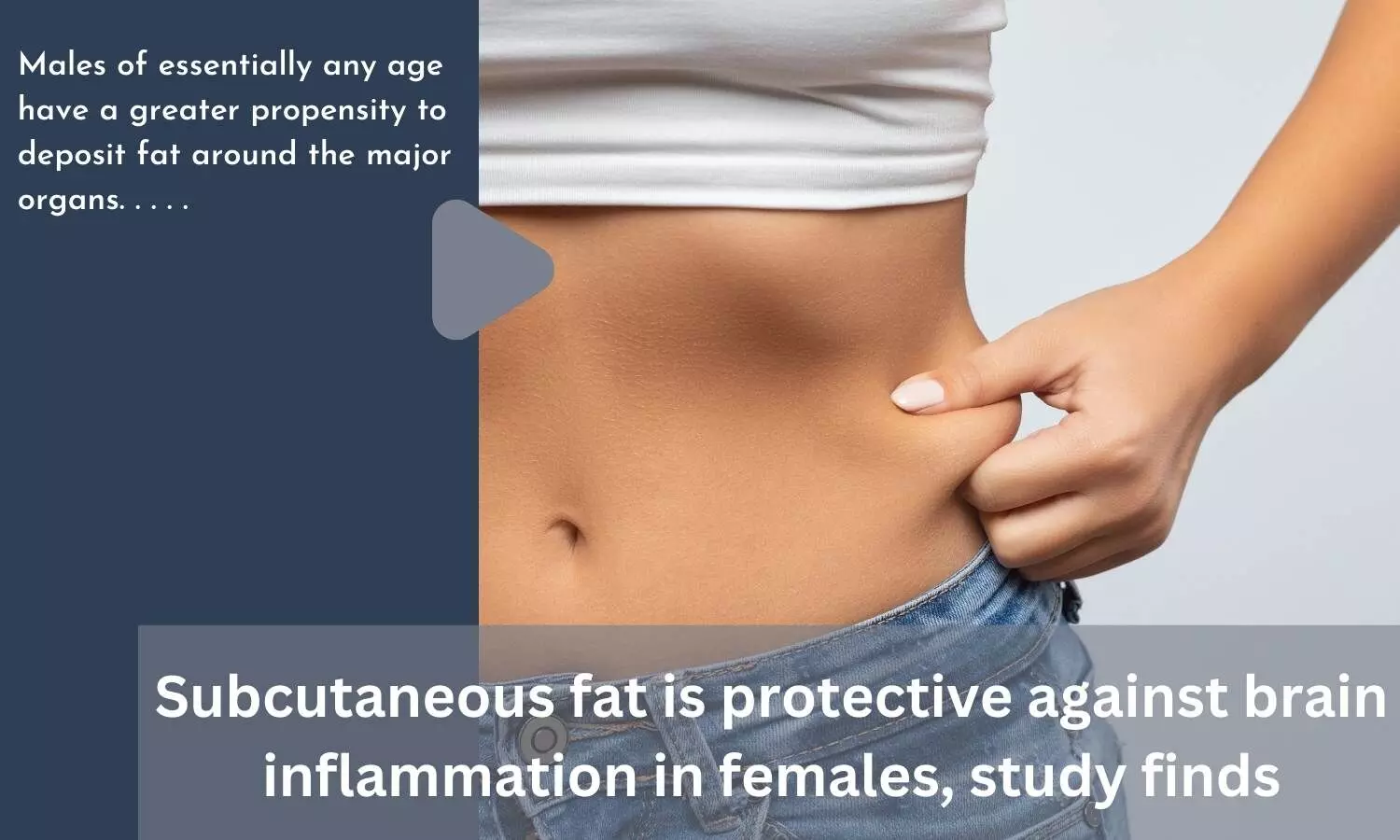Subcutaneous fat is protective against brain inflammation in females, study finds