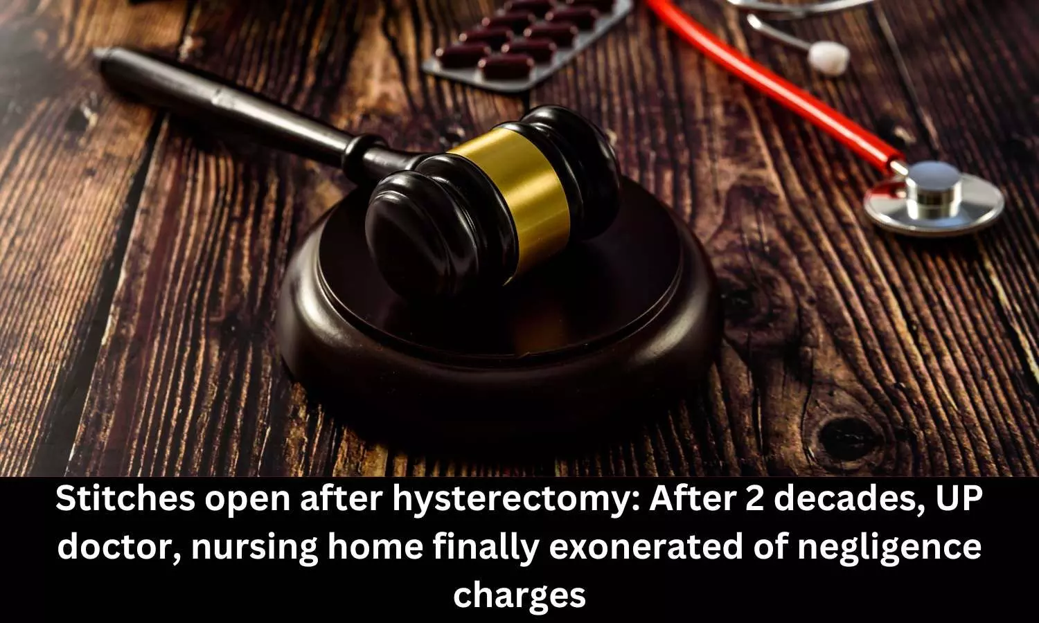 Stitches open after hysterectomy: NCDRC exonerates UP doctor, nursing home from allegations of negligence