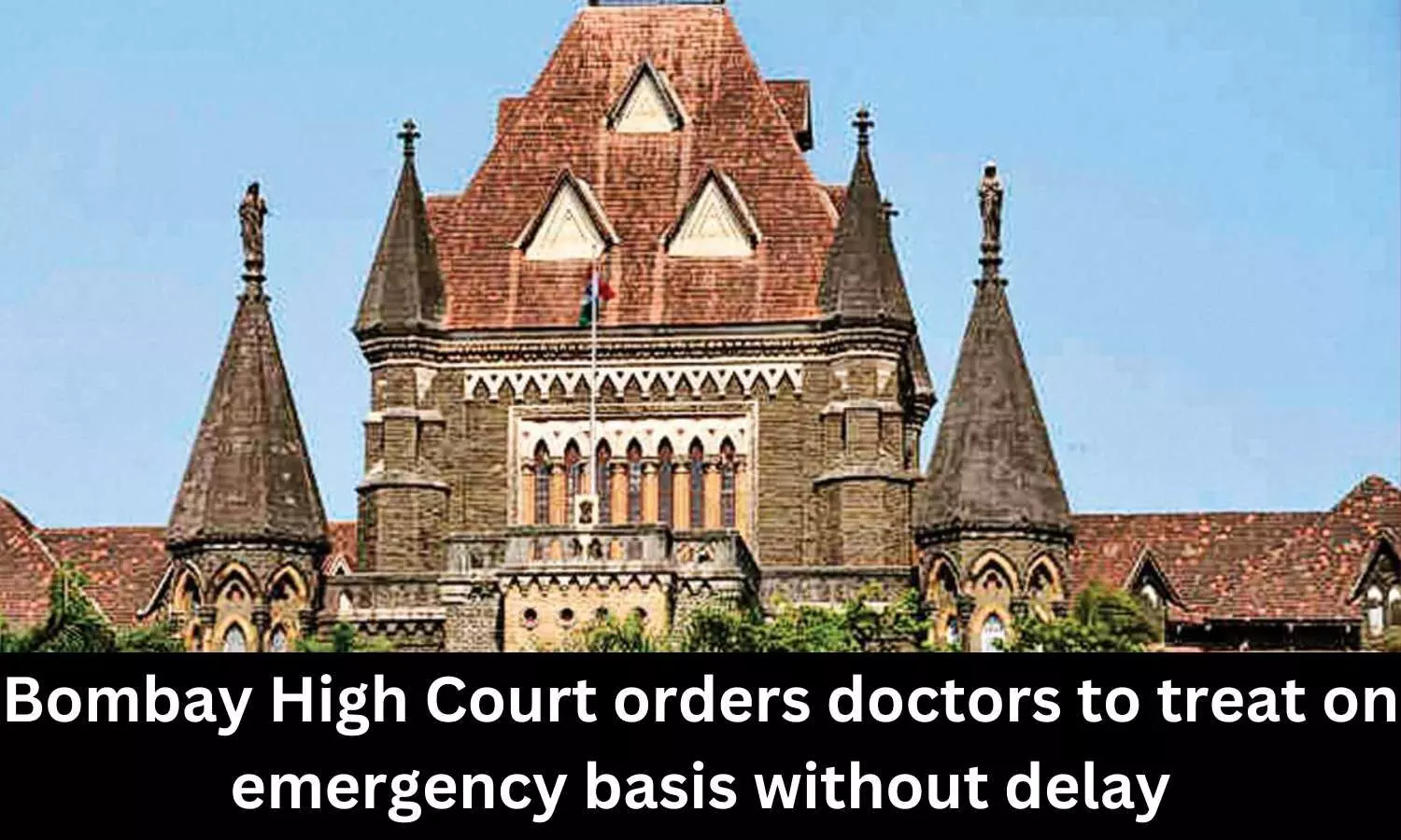Bombay High Court orders doctors to treat on emergency basis without delay