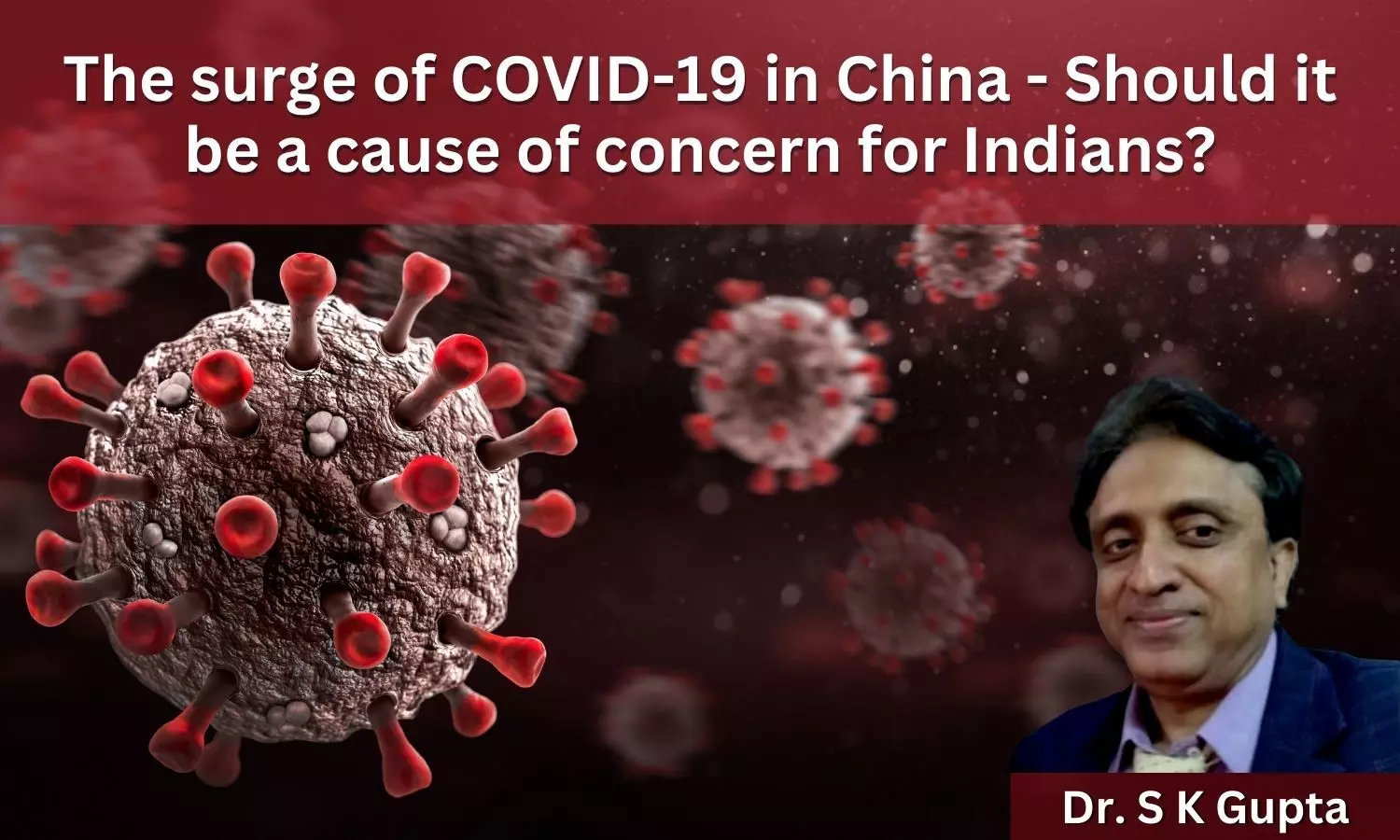 The surge of COVID-19 in China-Should it be a cause of concern for Indians?
