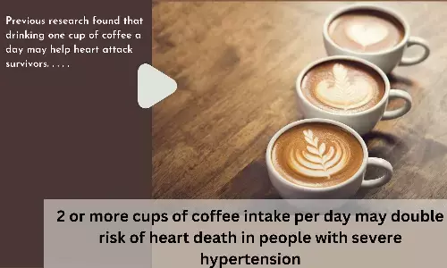 2 or more cups of coffee intake per day may double risk of heart death in people with severe hypertension