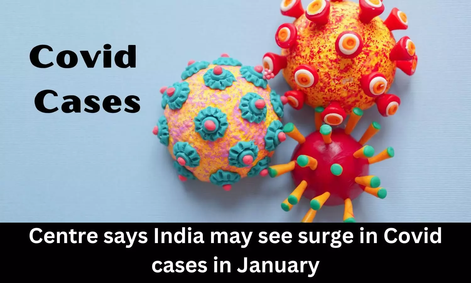 Centre says India may see surge in Covid cases in January