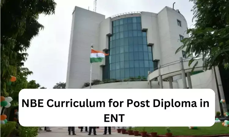 Diploma in ENT: Check out NBE released Curriculum